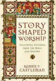 Story Shaped Worship by Robbie F. Castleman  – Review