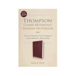 Coming Soon – Thompson Chain-Reference Sermon Notebook