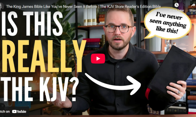 The KJV Store Reader’s Edition Bible First Look by Tim Wildsmith
